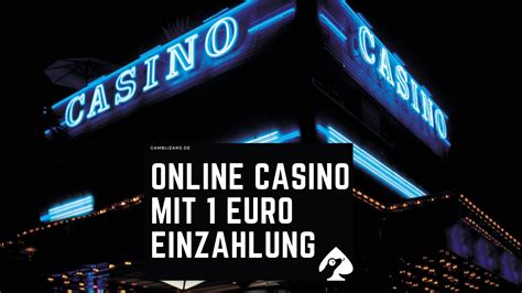  casino mit 1 euro einzahlung/irm/techn aufbau